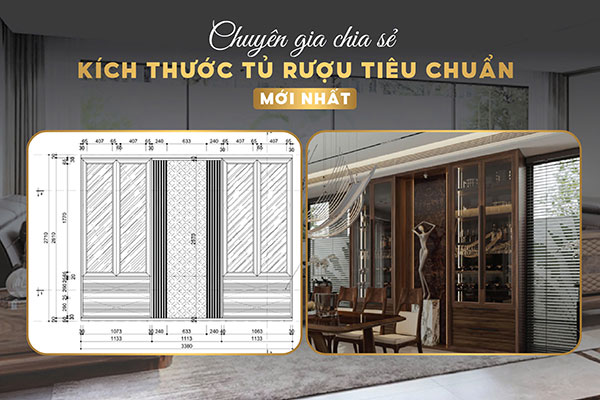 Chuyên gia chia sẻ kích thước tủ rượu tiêu chuẩn mới nhất 2025!