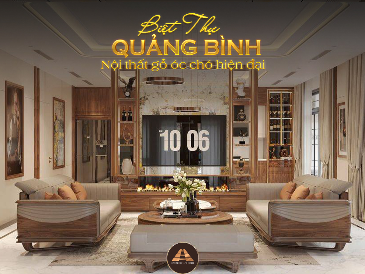 THIẾT KẾ NỘI THẤT GỖ ÓC CHÓ BIỆT THỰ QUẢNG BÌNH