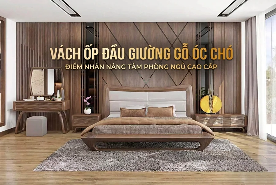 Vách Ốp Đầu Giường Gỗ Óc Chó: Điểm Nhấn Nghệ Thuật Cho Phòng Ngủ Master