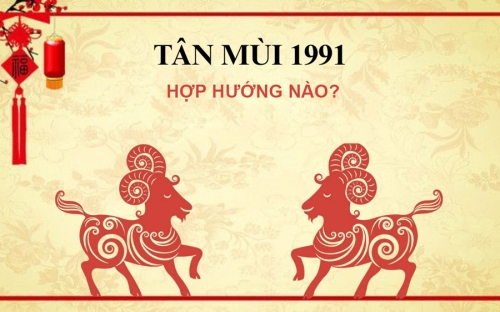 Tuổi Tân Mùi 1991 hợp hướng nào? Hướng nào nên tránh?