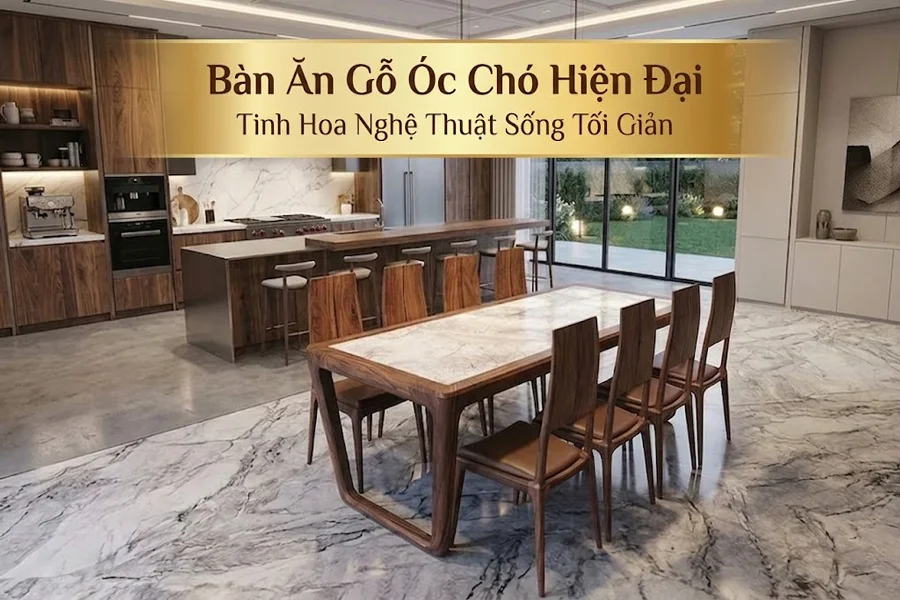 Bàn Ăn  Phong Cách Hiện Đại Gỗ Óc Chó - Tinh Hoa Nghệ Thuật Tối Giản