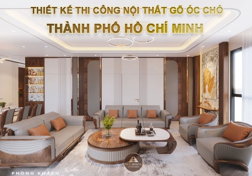 Thiết kế thi công nội thất gỗ óc chó tại TP.HCM cao cấp 2026